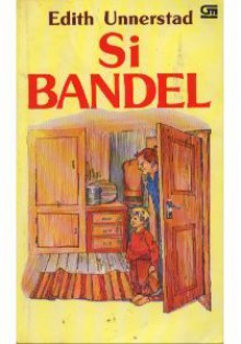 Si Bandel - Edith Unnerstad, Priscilla Tan Sioe Lan