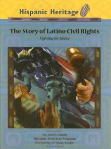 The Story Of Latino Civil Rights: Fighting For Justice (Hispanic Heritage) - Miranda Hunter