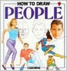 How to Draw People - Alastair Smith, Judy Tatchell, Graham Potts, Derek Brazell, Kevin Lyles, Paddy Mounter, David Downton, Nicky Dupays, Louise Nixon, Chris West