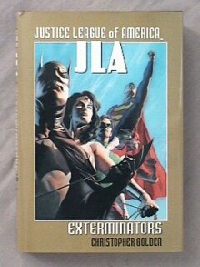 Exterminators: JLA, Justice League of America - Christopher Golden