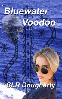 Bluewater Voodoo - C.L.R. Dougherty