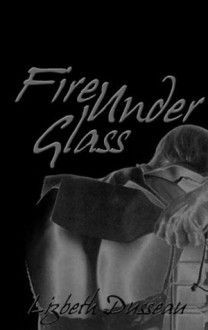 Fire Under Glass, Spanking Erotica - Lizbeth Dusseau