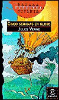 Cinco Semanas en Globo = Around the World in Eighty Days - Jules Verne, Juan Rada, Inaki Diez De Ulzurrun, Nuria Sanchez