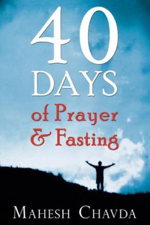 40 Days of Prayer and Fasting - Mahesh Chavda