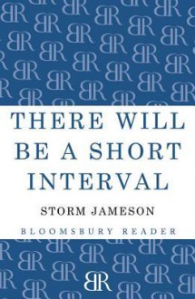 There Will Be a Short Interval - Storm Jameson