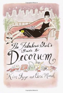 The Fabulous Girl's Guide To Decorum - Kim Izzo