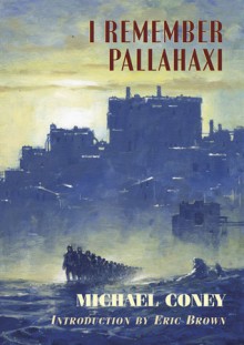 I Remember Pallahaxi - Michael G. Coney, Eric Brown