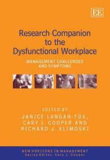 Research Companion to the Dysfunctional Workplace: Management Challenges and Symptoms - Janice Langan-Fox