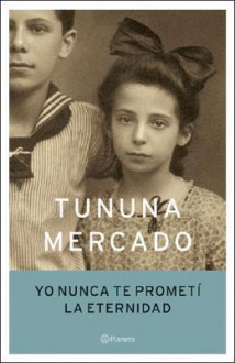 Yo Nunca Te Prometí La Eternidad - Tununa Mercado