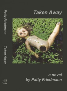 Taken Away - Patty Friedmann