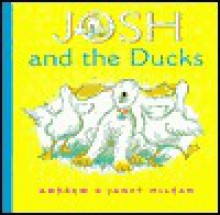 Josh and the Ducks - Janet McLean, Andrew McLean