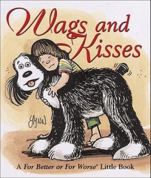 Wags and Kisses Fbfw (For Better or for Worse Little Books) - Lynn Johnston