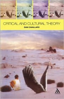 Critical and Cultural Theory - Dani Cavallaro