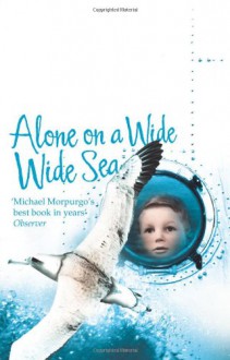 Alone on a Wide Wide Sea - Michael Morpurgo