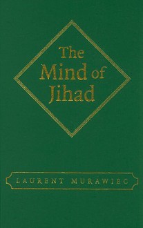 The Mind of Jihad - Laurent Murawiec