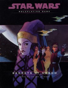 Secrets of Naboo Campaign Pack (Star Wars Roleplaying Game) - J.D. Wiker, Steve Miller