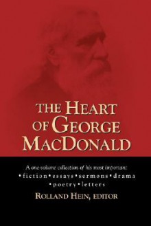 The Heart of George MacDonald - George MacDonald, Rolland Hein