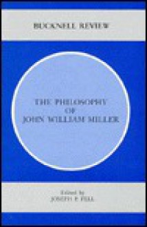 The Philosophy of John William Miller - Joseph P. Fell