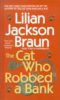 The Cat Who Robbed a Bank (Cat Who..., #22) - Lilian Jackson Braun