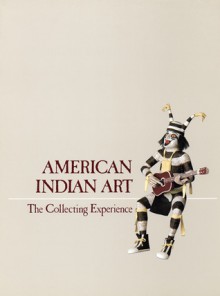 American Indian Art: The Collecting Experience - Chazen Museum of Art, Beverly Gordon, Melanie Herzog