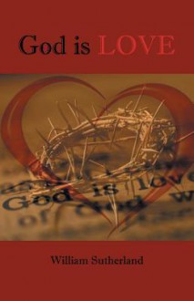 God Is Love - William Sutherland