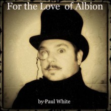 For The Love Of Albion - Paul White