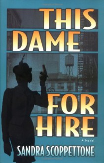 This Dame for Hire - Sandra Scoppettone