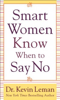 Smart Women Know When to Say No - Dr. Kevin Leman