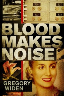 Blood Makes Noise - Gregory Widen