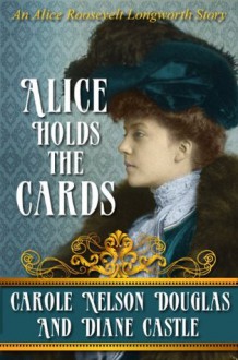 Alice Holds The Cards - Diane Castle, Carole Nelson Douglas