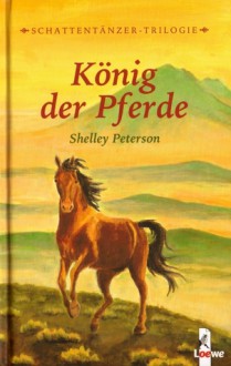 König der Pferde (Schattentänzer, #1) - Shelley Peterson, Martin Baresch