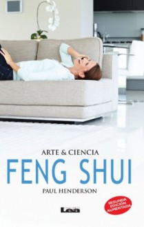 Feng Shui, Arte & Ciencia (Spanish Edition) - Paul Henderson