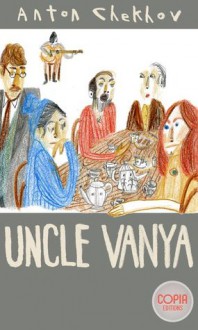 Uncle Vanya - Anton Chekhov