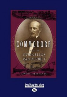 Commodore (Large Print 16pt) - Edward J. Renehan Jr.