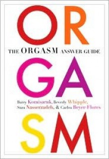 The Orgasm Answer Guide - Barry R. Komisaruk, Beverly Whipple, Sara Nasserzadeh, Carlos Beyer-Flores