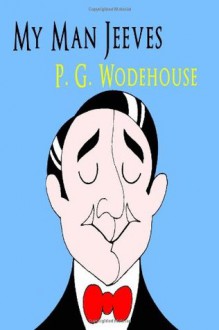 My Man Jeeves - P.G. Wodehouse