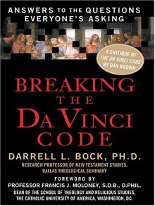 Breaking the Da Vinci Code: Answers to the Questions Everyone's Asking - Darrell L. Bock