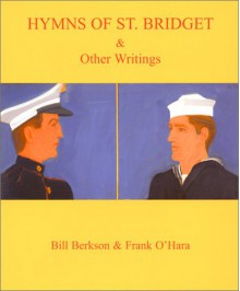 Hymns of St. Bridget and Other Writings - Frank O'Hara, Bill Berkson