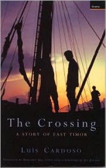 The Crossing: A Story of East Timor - Luís Cardoso, Margaret Jull Costa, Jill Jolliffe