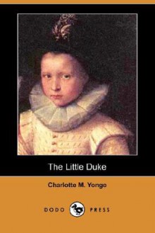 The Little Duke (Dodo Press) - Charlotte Mary Yonge