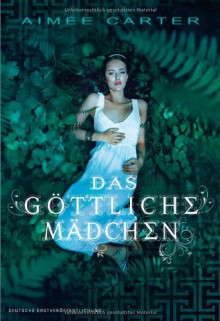 Das göttliche Mädchen (Klappenbroschur) - Aimee Carter