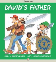 David's Father (Classic Munsch) - Robert Munsch, Michael Martchenko