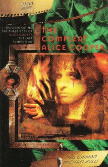 The Compleat Alice Cooper: Incorporating the Three Acts of Alice Cooper : the Last Temptation - Dave McKean, Michael Zulli, Alice Cooper, Neil Gaiman