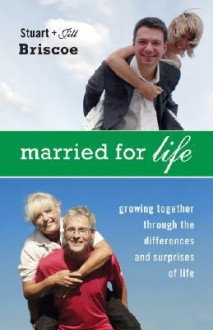 Married for Life: Growing Together Through the Differences and Surprises of Life - Stuart Briscoe, Jill Briscoe