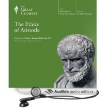 The Ethics of Aristotle (The Great Courses) - Joseph W. Koterski