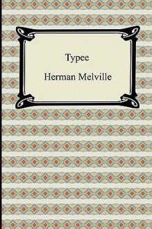 Typee: A Peep at Polynesian Life - Herman Melville