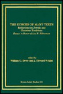 The Echoes Of Many Texts: Reflections On Jewish And Christian Traditions: Essays In Honor Of Lou H. Silberman - J. Edward Wright, Lou H. Silberman