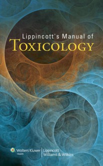 Lippincott's Manual of Toxicology - Lippincott Williams & Wilkins