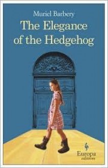 The Elegance of the Hedgehog - Muriel Barbery