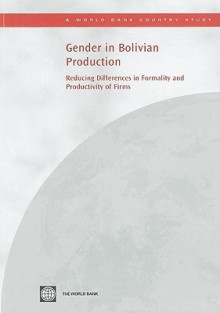 Gender in Bolivian Production: Reducing Differences in Formality and Productivity of Firms - World Bank Publications